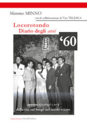 Locorotondo, Diario degli anni  60. Appunti (personali e non) della vita nel borgo di Locorotondo nel secolo scorso