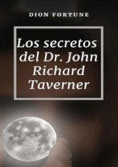 Los secretos del Dr. John Richard Taverner. Nuova ediz.