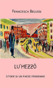 Lu Mezzò. Storie di un paese perbenino