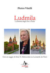 Ludmila. La Russia dagli Zar a Putin