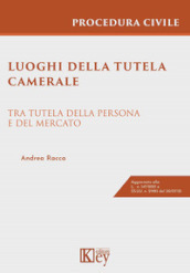 Luoghi della tutela camerale. Tra tutela della persona e del mercato