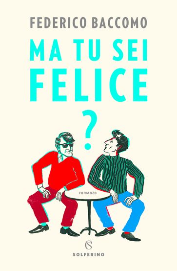 Ma tu sei felice?