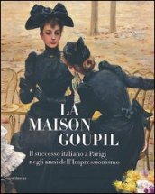 La Maison Goupil. Il successo italiano a Parigi negli anni dell Impressionismo. Catalogo della mostra (Rovigo, 22 febbraio-23 giugno 2013)
