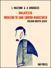 Malatesta. Indagini di uno sbirro anarchico. Vol. 6: Italiani brutta gente