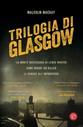 Malcolm Mackay, TRILOGIA DI GLASGOW