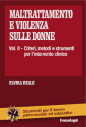 Maltrattamento e violenza sulle donne. Vol. 2: Criteri, metodi e strumenti dell intervento clinico