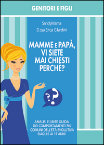 Mamme e papà, vi siete mai chiesti perché?