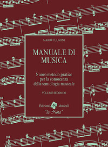 Manuale di musica. Nuovo metodo pratico per la conoscenza della semiologia musicale. Per la Scuola media. Vol. 2