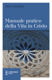 Manuale pratico della Vita in Cristo