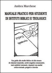 Manuale pratico per studenti di istituti biblici e teologici