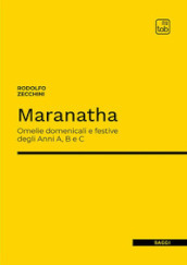 Maranatha. Omelie domenicali e festive degli Anni A, B e C