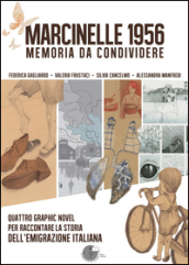 Marcinelle 1956 memoria da condividere. Quattro graphic novel per raccontare la storia dell emigrazione italiana