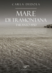 Mare di tramontana. Taranto 1950