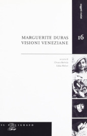 Marguerite Duras. Visioni veneziane