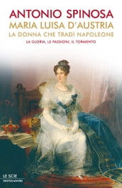 Maria Luisa d Austria, la donna che tradì Napoleone