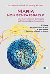 Maria non senza Israele. Una nuova visione del dogma sull Immacolata Concezione. Vol. 2: La controazione di Dio: la lotta contro il peccato originale