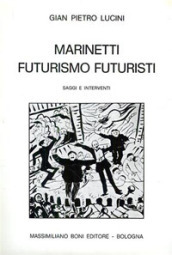 Marinetti futurismo futuristi. Saggi e interventi