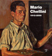 Mario Chellini. 1912-2000. Ediz. illustrata