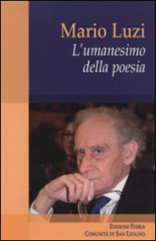 Mario Luzi. L umanesimo della poesia