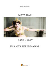 Mata Hari, una vita per immagini