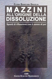 Mazzini all origine della dissoluzione. Spunti di riflessione con il senno di poi