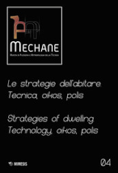 Mechane. Vol. 4: Le strategie dell abitare. Tecnica, oikos, polis. Strategies of dwelling. Technology, oikos, polis