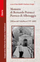 Memorie di Bernardo Petrucci, parroco di Albosaggia. Effemeridi Valtellinesi 1797-1809