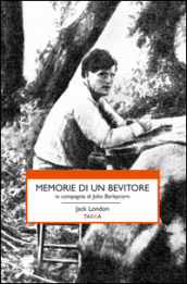 Memorie di un bevitore in compagnia di John Barleycorn