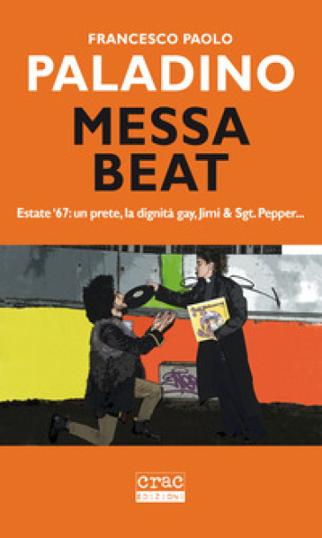 Messa beat. Estate '67: un prete, la dignità gay, Jimi &amp; Sgt. Pepper...