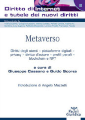 Metaverso. Diritti degli utenti, piattaforme digitali, privacy, diritto d autore, profili penali, blockchain e NFT