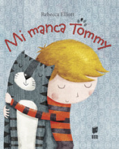 Mi manca Tommy. Ediz. illustrata