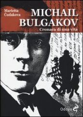 Michail Bulgakov. Cronaca di una vita