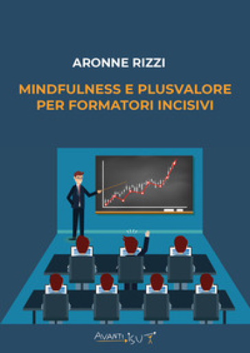 Mindfulness e plusvalore per formatori incisivi