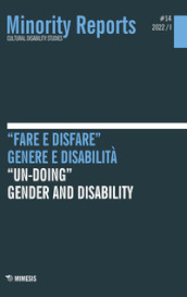 Minority reports (2022). Ediz. bilingue. 14: «Fare e disfare». Genere e disabilità-«Un-doing». Gender and disability