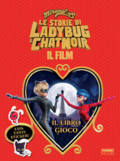Miraculous. Le storie di Ladybug e Chat Noir. Il film. Il libro gioco. Con adesivi