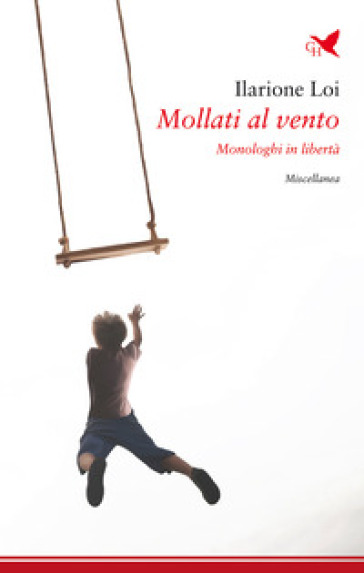 Mollati al vento. Monologhi in libertà