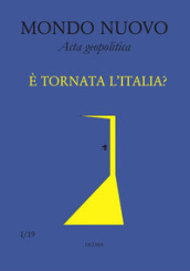 Mondo nuovo. Acta geopolitica (2019). Vol. 1: È tornata l Italia?