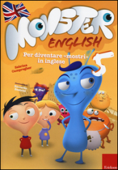 Monster english. Per diventare «mostri» in inglese. Con adesivi. Vol. 5