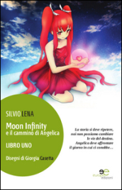 Moon Infinity e il cammino di Angelica. Vol. 1