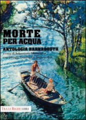 Morte per acqua. Antologia Barnabooth