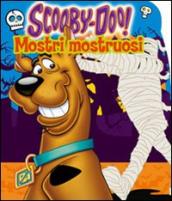 Mostri mostruosi. Scooby-Doo! Ediz. illustrata