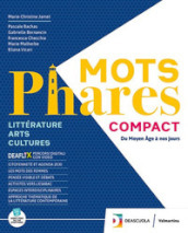 Mots phares compact. Littérature, Arts, Culture. Con Fascicolo esame di Stato. Per le Scuole superiori. Con e-book. Con espansione online