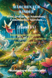 Märchen für Kinder. Eine großartige Sammlung fantastischer Märchen. Vol. 13