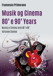 Musica e cinema anni  80 e  90. Ediz. danese