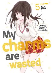 My charms are wasted (Vol. 5)