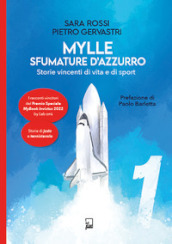 Mylle sfumature d azzurro. Storie vincenti di vita e di sport. Vol. 1