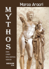 Mythos. Eroi e miti dell antica Grecia.... Ediz. illustrata