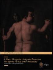 Nano Morgante di Agnolo Bronzino. Un dipinto «a due dritti» restaurato. Ediz. illustrata (Il)
