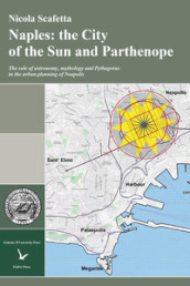 Naples: the city of the sun and Parthenope. The role of astronomy, mithology and Pythagoras in the urban planning of Neapolis