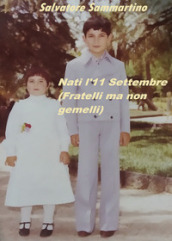 Nati l 11 settembre (fratelli ma non gemelli)